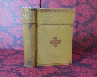 Moods: A Novel by Louisa May Alcott published in 1889