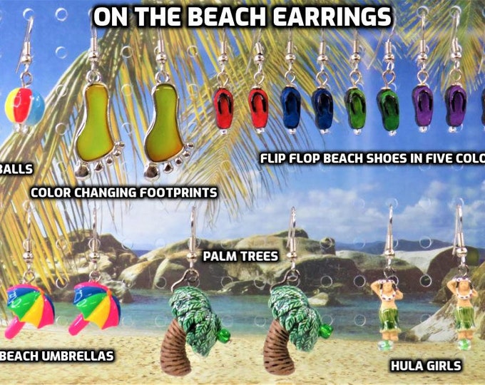 Beach Earrings - Beach Balls - Mood Bead Footprints - Flip Flop Shoes - Beach Umbrellas - Hula Girls - Palm Trees -Hypo Allergenic Ear Wires