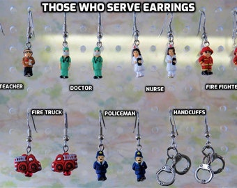 Those Who Serve Earrings: Teacher, Doctor, Nurse, Fire Fighter, Fire Engine, Police Officer and Handcuffs -7 Different Styles to Choose From