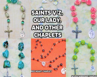 Chaplets: Sts Vincent,Valentine-Guardian Angel-Imm Concep-Imm Heart of Mary-OLO Fatima,Lourdes,Medjugorje,Mercy,Mt Carmel,Rosary-SacredHeart