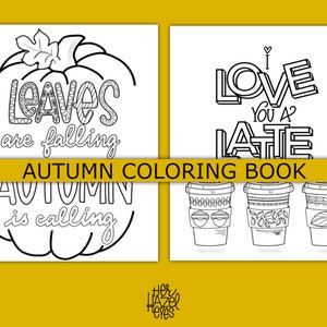 May include: An "Autumn Coloring Book" with black and white line art. One page features a pumpkin with the words "Leaves are falling" and "Autumn is calling." Another page says "I love you a latte" above three coffee cups.
