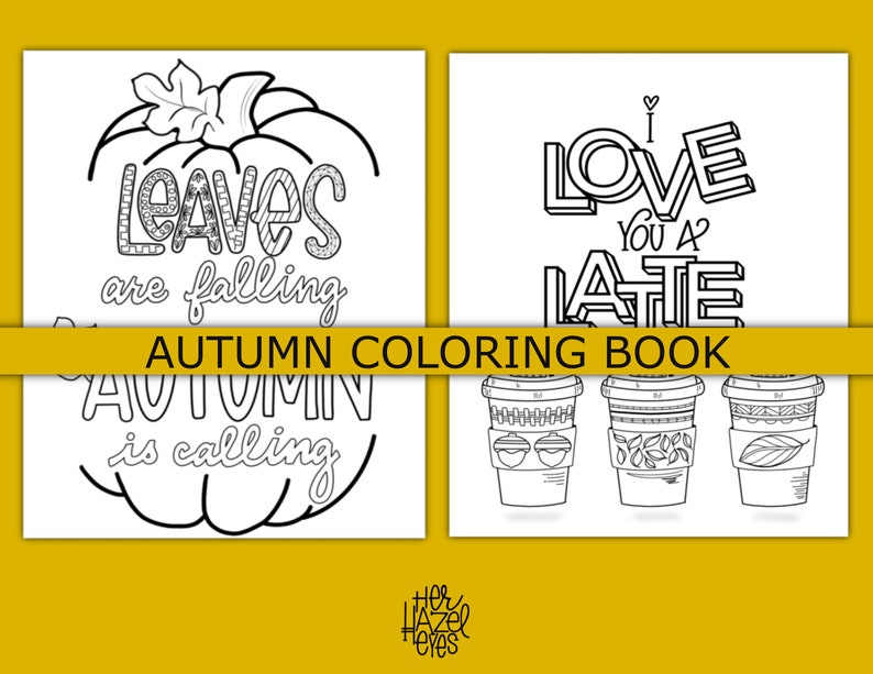 May include: An "Autumn Coloring Book" with black and white line art. One page features a pumpkin with the words "Leaves are falling" and "Autumn is calling." Another page says "I love you a latte" above three coffee cups.