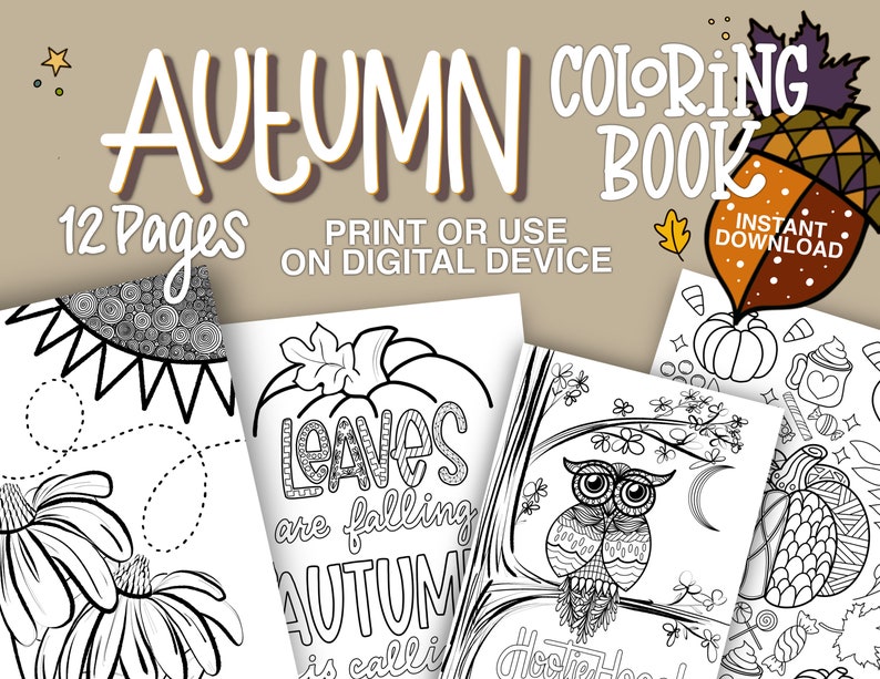 May include: An "Autumn Coloring Book" cover with the text "Autumn Coloring Book" and "12 Pages". The cover features several black and white coloring pages with fall-themed illustrations, including leaves, pumpkins, and an owl. The words "Print or use on digital device" are also visible.