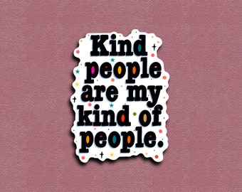 Kind People Are My Kind of People Waterproof Decal, Water Bottle Sticker, Laptop Decal, kindness matters decal, be kind small gift sticker