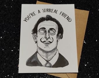 You're a Surreal Friend - featuring Salvador Dali - Greeting Card  - Gifts Under Five - Unique Card for All Horror Lovers!