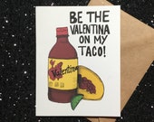 Be the Valentina on my Taco - Unique Anniversary Card for All Taco & Valentina Lovers!
