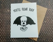You'll Float Too! featuring Pennywise Clown - IT Movie -  Greeting Card - Birthday - gifts under five - Unique Card for All Clown Lovers!