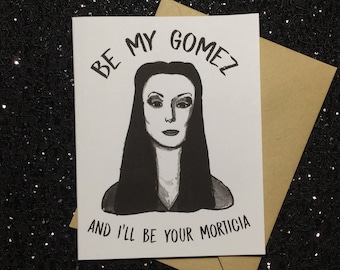 Be My Gomez! And I'll Be Your Morticia! - The Addams Family Card - Unique Anniversary Card for All Horror Lovers