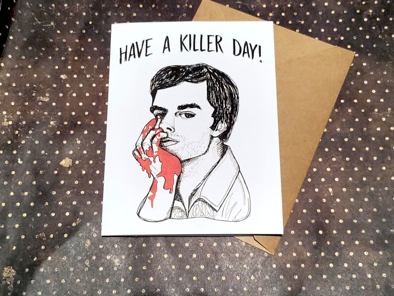 Have a Killer Day - ft. Dexter Card - Unique Fathers Day Horror Card