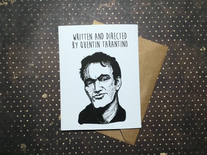 Written and Directed by Quentin Tarantino Card - Birthday - Funny - gifts under five - Unique Card for All Tarantino Fans!
