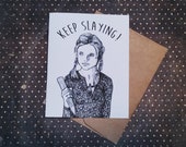 Keep Slaying! - Buffy the Vampire Slayer - Unique Encouragement Card for All 90s TV Lovers