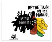 Be the Tajin on my Mango -  Hot Sauce  - Mango Lovers - Unique Valentines - Anniversary - Printable Card