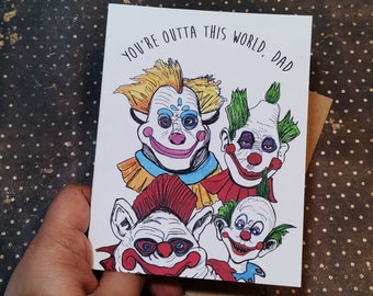 You're Outta this world, Dad! - ft. Killer Clowns Card - Unique Father's Day Horror Card