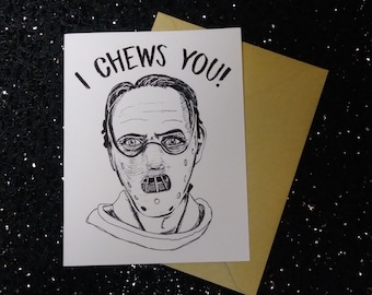 I Chews You! - Hannibal Card - Horror - Celebration Card - Unique Anniversary Card for All Horror Lovers