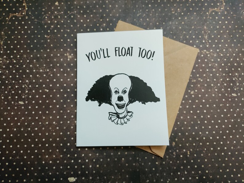 You'll Float Too! featuring Pennywise Clown - IT Movie - Greeting Card - Birthday - gifts under five - Unique Card for All Clown Lovers!