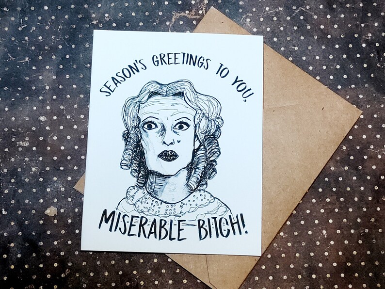 Funny Holiday Horror Card - Seasons Greetings You Miserable Bitch! - featuring Baby Jane - Gifts Under Five