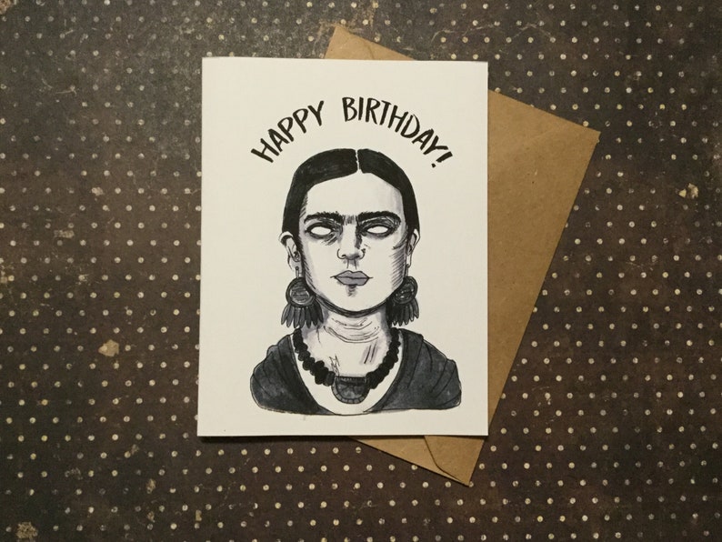 Happy Birthday! -Frida Kahlo Card - Positive Vibes Encouragement Card - Unique Card for All Frida Kahlo fans and Art Lovers