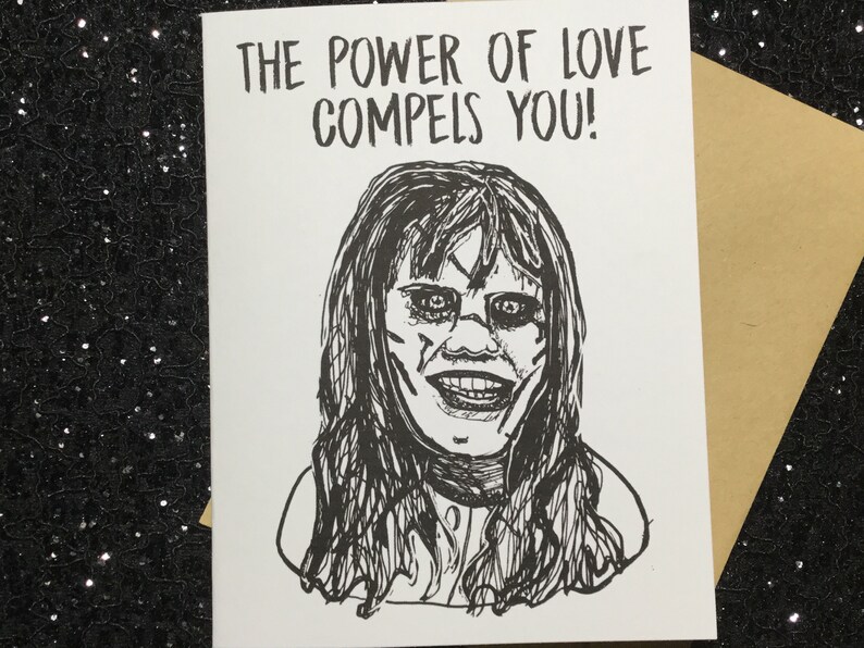 Exorcist Card The Power of Love Compels You! Regan -Demonic Possession Unique Anniversary Card for All Horror Lovers