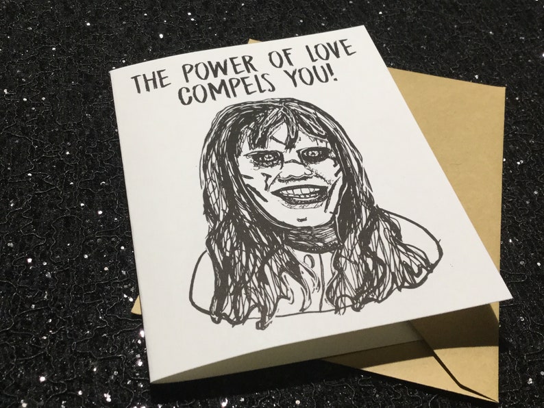 Exorcist Card The Power of Love Compels You! Regan -Demonic Possession Unique Anniversary Card for All Horror Lovers