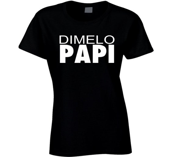 Dimelo Papi Nicky Jam Reggaeton Regueton Ladies T Shirt