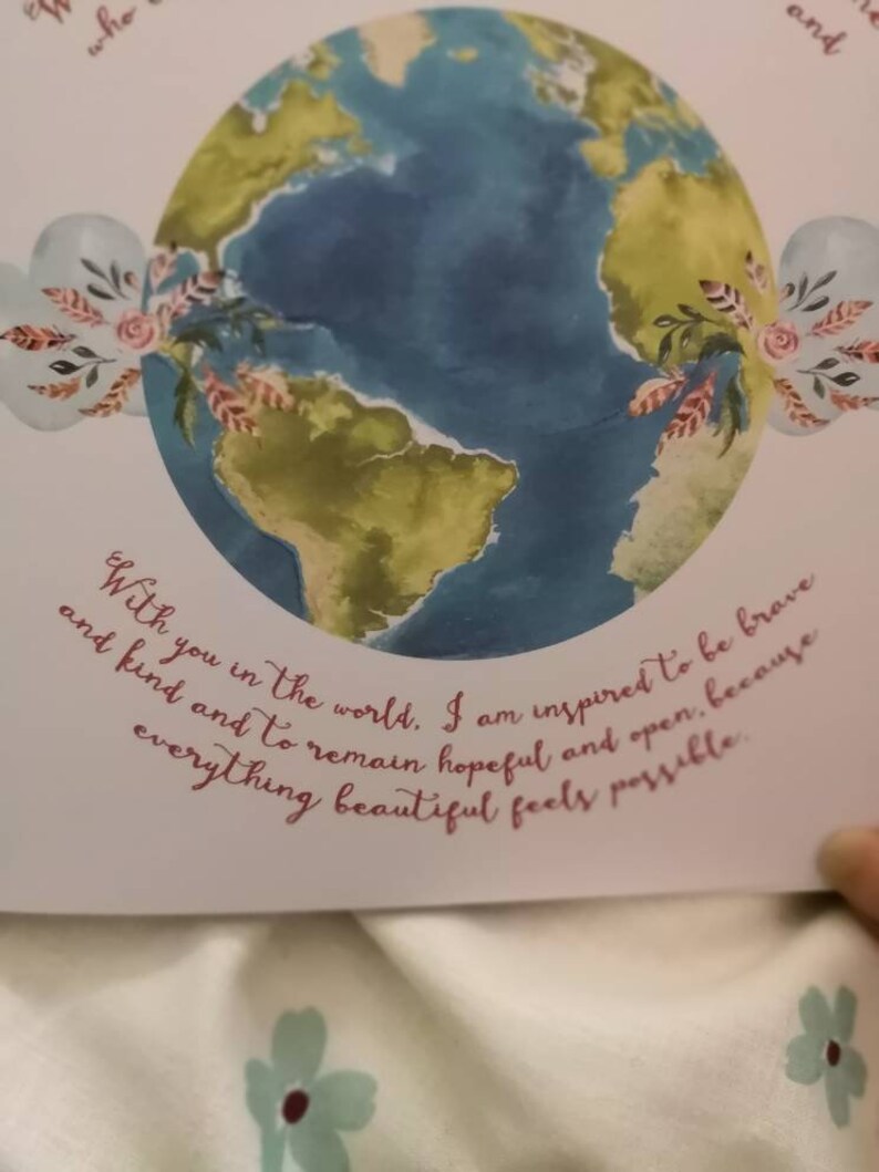 May include: A watercolor illustration of the Earth with a quote about being inspired to be brave and kind. The quote reads, "With you in the world, I am inspired to be brave and kind and to remain hopeful and open, because everything beautiful feels possible."