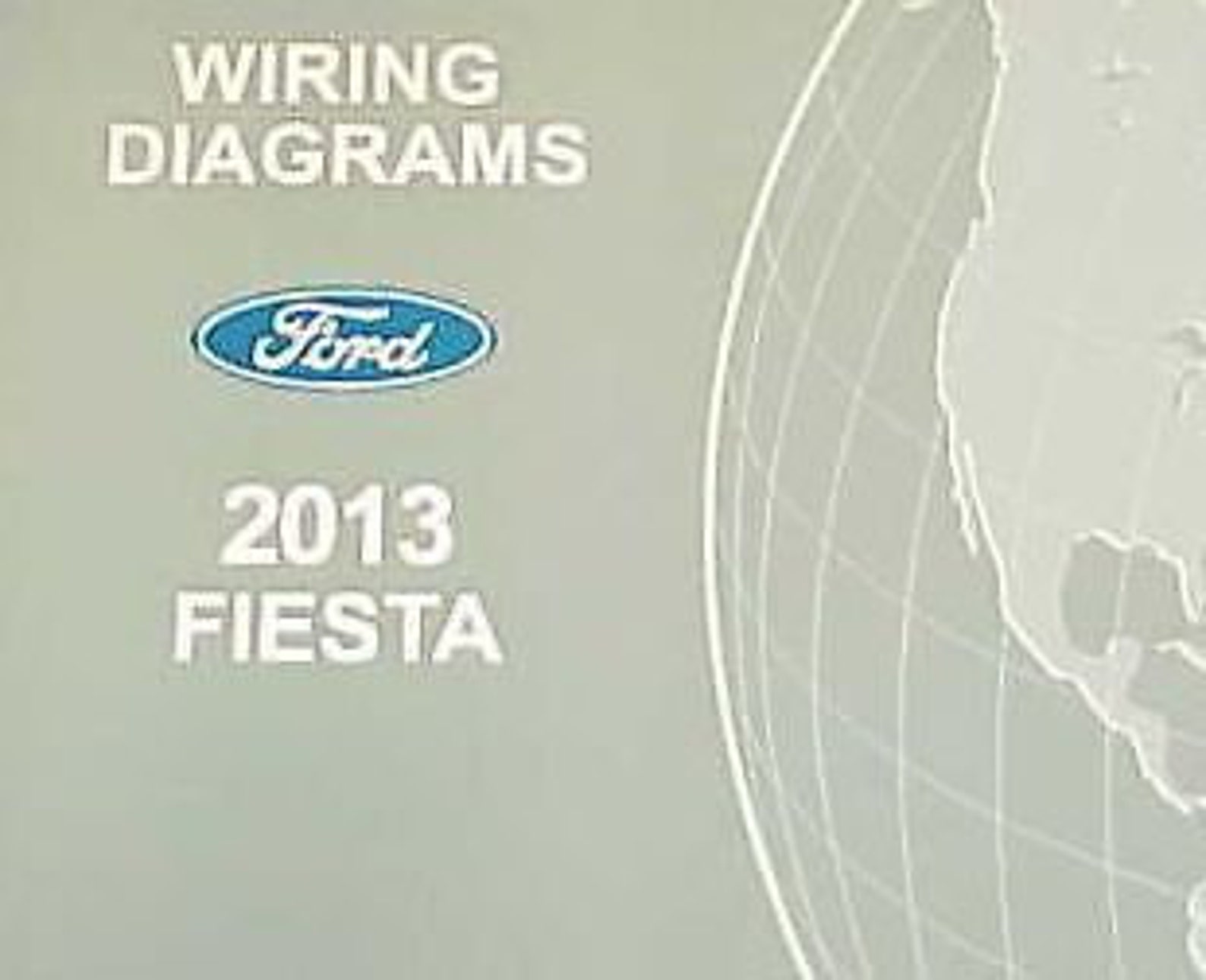 2013 FORD FIESTA Electrical Wiring Diagram Troubleshooting Shop Manual