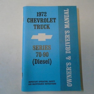 May include: A blue cover for a 1972 Chevrolet Truck Series 70-90 Diesel Owner's and Driver's Manual. The cover features the Chevrolet logo and the text "IMPORTANT OPERATING, SAFETY AND MAINTENANCE INSTRUCTIONS".