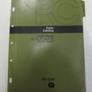 May include: Green and black parts catalog for John Deere 12, 15, 17, and 19 chain saws. The catalog number is PC-1249.