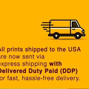a yellow delivery van with the text "All prints shipped to the USA are now sent via express shipping with Delivered Duty Paid (DDP) for fast, hassle-free delivery."