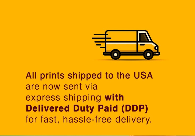 a yellow delivery van with the text "All prints shipped to the USA are now sent via express shipping with Delivered Duty Paid (DDP) for fast, hassle-free delivery."