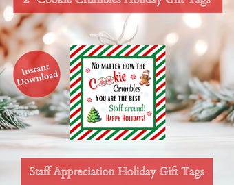 May include: Red, green and white striped gift tag with a gingerbread man and a Christmas tree. The tag reads "No matter how the cookie crumbles you are the best staff around! Happy Holidays!"