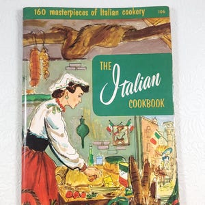 Culinary Arts Institute The Italian Cookbook 1956 Vintage Cookbook 160 Masterpieces of Italian Cookery