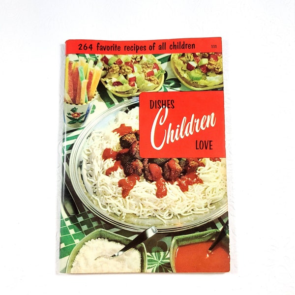 Culinary Arts Institute Dishes Children Love 1955 264 Favorite Recipes of all Children