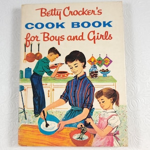 Betty Crocker&#39;s Cook Book for Boys and Girls / 1957 / First Edition Seventh Printing / 1950s Cookbook for Kids