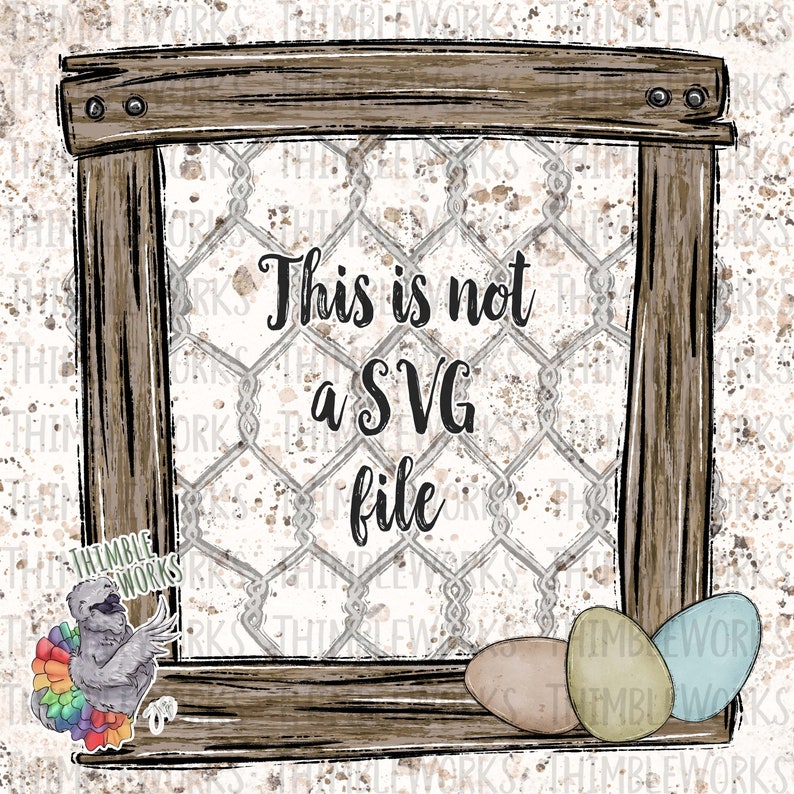 May include: A rustic wooden frame with a wire mesh background. The frame has a sign that reads "This is not a SVG file". There are three colorful eggs at the bottom of the frame.