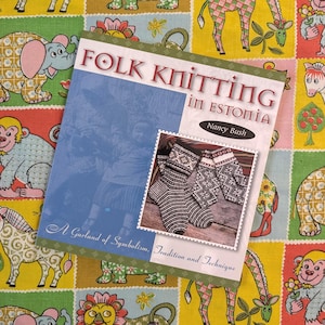 Folk Knitting in Estonia | A Garland of Symbolism, Tradition and Technique | Nancy Bush | Vintage Knitting Patterns Book