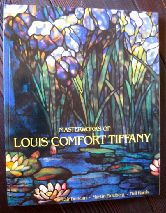 Masterworks Of Louis Comfort Tiffany By Duncan Eidelberg Etsy
