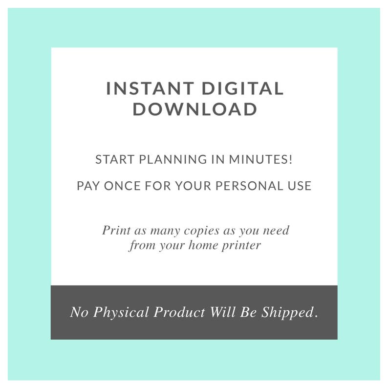 Puede incluir: Un fondo azul claro con un cuadrado blanco en el centro. El texto "INSTANT DIGITAL DOWNLOAD" est&aacute; en negro en la parte superior del cuadrado. El texto "START PLANNING IN MINUTES!" est&aacute; en negro debajo de la primera l&iacute;nea de texto. El texto "PAY ONCE FOR YOUR PERSONAL USE" est&aacute; en negro debajo de la segunda l&iacute;nea de texto. El texto "Print as many copies as you need from your home printer" est&aacute; en negro debajo de la tercera l&iacute;nea de texto. El texto "No Physical Product Will Be Shipped." est&aacute; en negro en la parte inferior del cuadrado, con un fondo gris.