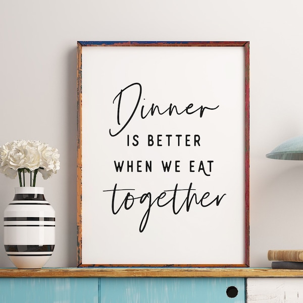 Dinner Is Better When We Eat Together / Dining Room Decor / Kitchen Signs / Quote Poster / Printable Art / Kitchen Art