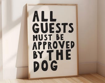 All Guests Must Be Approved by the Dog - Funny Dog Quote Print (Digital Download)