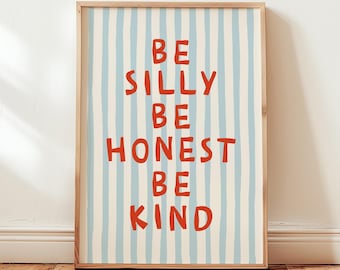 Be Silly Be Honest Be Kind Print: Classroom Nursery Quote Poster, Motivational Kids Room Decor (Digital Download)