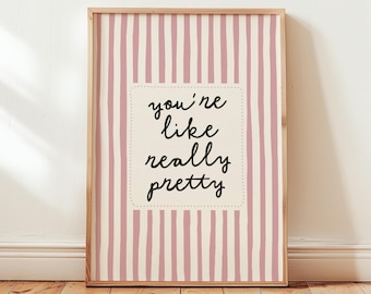 Funny Bathroom Print: You're Like Really Pretty Wall Art (Digital Download)