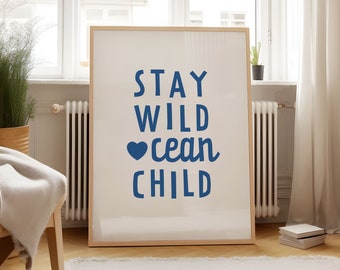 Stay Wild Ocean Child Print, Beach House Wall Decor, Beach Theme Wall Art Printable, Beach Home Decor, Downloadable Prints