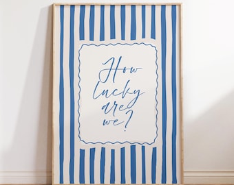 How Lucky Are We Print, Trendy Blue Striped Wall Art (Digital Download)