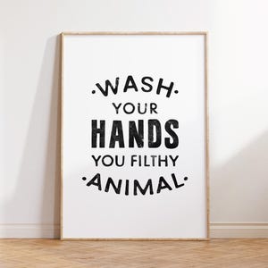 Wash Your Hands You Filthy Animal Funny Bathroom Sign Kids Bathroom Art Instant Download Poster Humorous Home Decor Funny Washroom Art