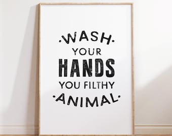 Wash Your Hands You Filthy Animal Funny Bathroom Sign Kids Bathroom Art Instant Download Poster Humorous Home Decor Funny Washroom Art