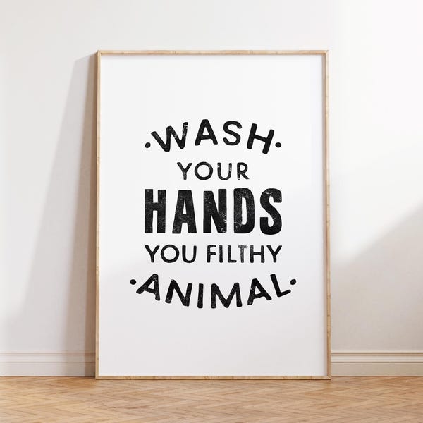 Wash Your Hands You Filthy Animal Print, Humorous Bathroom Art (Digital Download)
