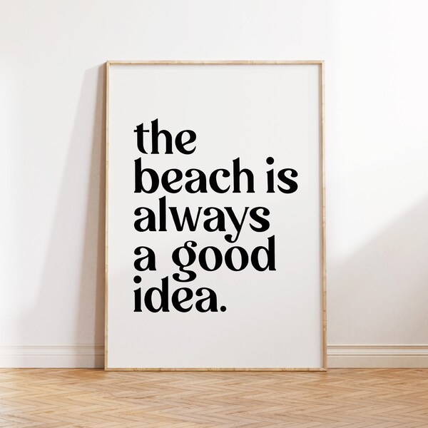 Wall Decor for Beach House, Beach Wall Art Print, Downloadable Print, The Beach is Always a Good Idea Print