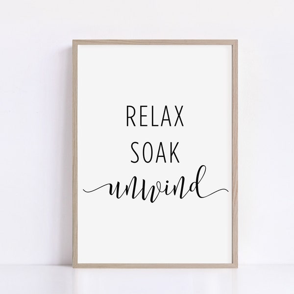 Relax Soak Unwind Wall Art, Printable Bathroom Art Print, Washroom Decor, Digital Download Poster, Minimalist Wall Art Prints
