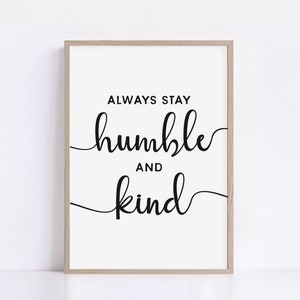 Inspirational Wall Art Stay Humble and Kind Print Printable Wall Art Motivational Quote Wall Art Digital Art Download Art Gifts image 1